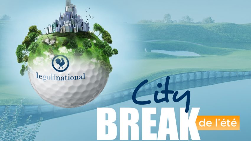 City Break of the summer by Le Golf National - Open Golf Club