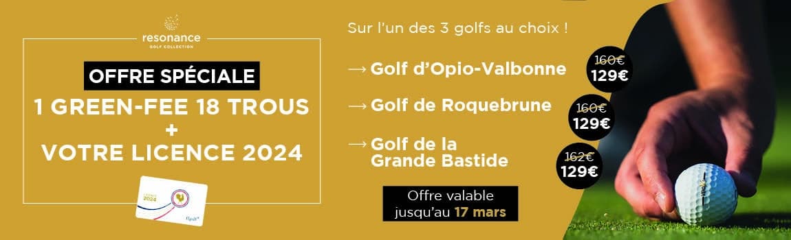 Offre licence golf 2024 ffgolf Côte d'Azur, Golf d'Opio-Valbonne, Golf de la Grande Bastide, Golf de Roquebrune, Resonance Golf Collection